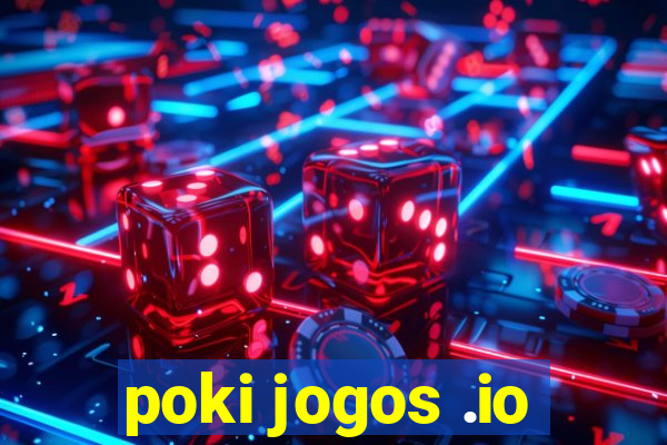 poki jogos .io